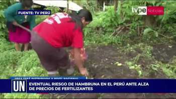 Eventual riesgo de hambruna en el Perú ante alza de precios de los fertilizantes